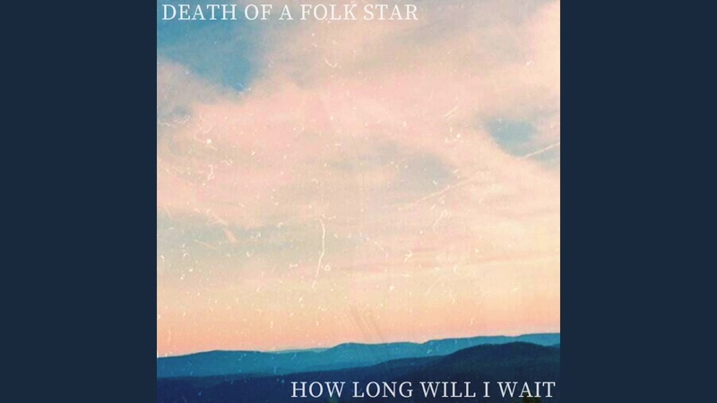 Death Of A Folk Star How Long Will I Wait ( Official