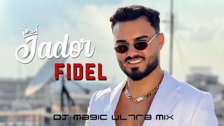 Jador - Fidel | @DJ MAGIC ROMANIA MIX