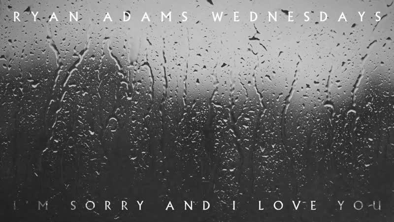 Ryan Adams Im Sorry And I Love You (