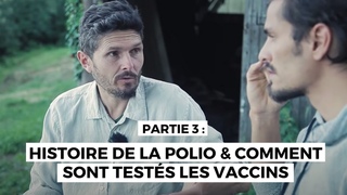 Enquête sur la vaccination (épisode 3) : Composition des vaccins, histoire de la Polio et tests