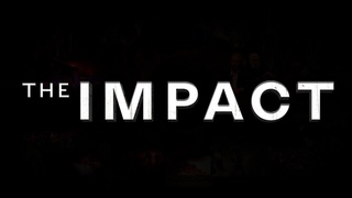 The IMPACT | ВОЗДЕЙСТВИЕ документальный фильм расследование