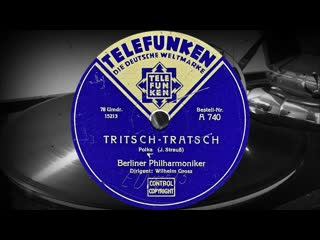 TRITSCH-TRATSCH /Polka/ - Berliner Philharmoniker, Dirigent: Wilhelm Grosz (1930)