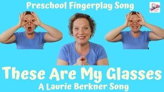 Preschool Fingerplay Song | These Are My Glasses | Laurie Berkner Children’s Song