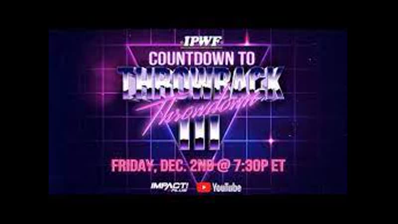 IMPACT Countdown To Throwback Throwdown III: IPWF Rival Survival