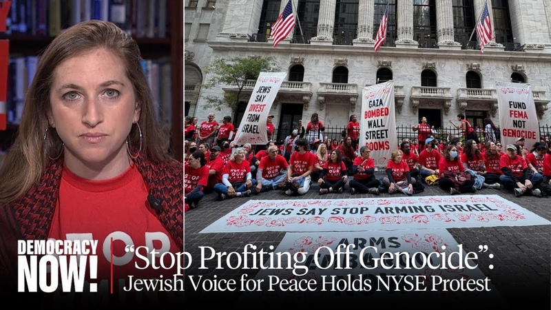 Stop Profiting Off Genocide : 200 Arrested at Jewish Voice for Peace Protest at NY Stock