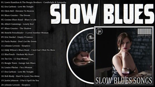 Album Of SLow Blues - If You Feel Tired, Listen to Blues Music - The Best Slow Blues Songs Right Now