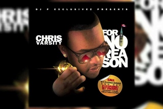 DJ P Exclusivez Presents: Chris Varsity “No Reason“ Mixtape Trailer!