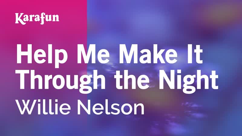 Help Me Make It Through the Night Willie Nelson, Karaoke Version, Kara