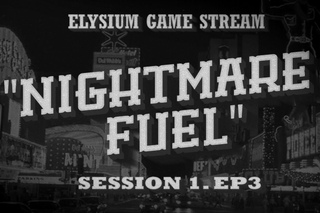 Nightmare Fuel Session 1. Ep 3