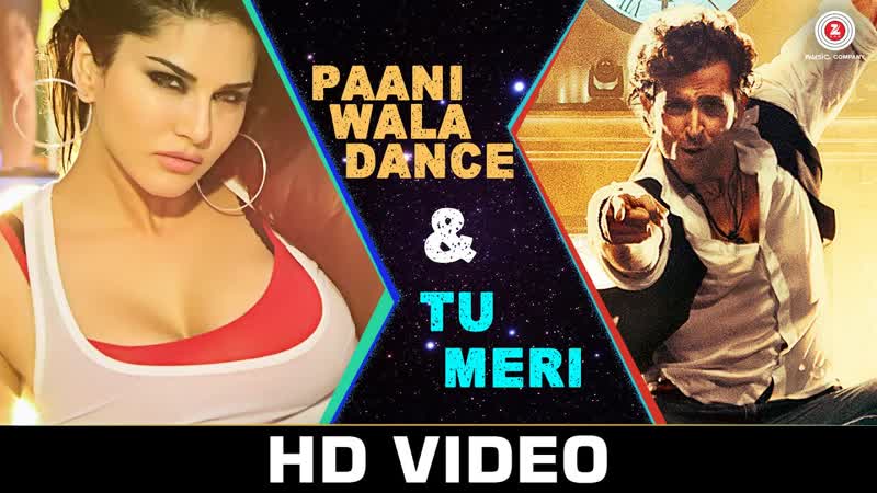 NEW Paani Wala Dance Tu Meri Mash Up, Sunny Leone Hrithik Roshan, Bang Bang songs, Song