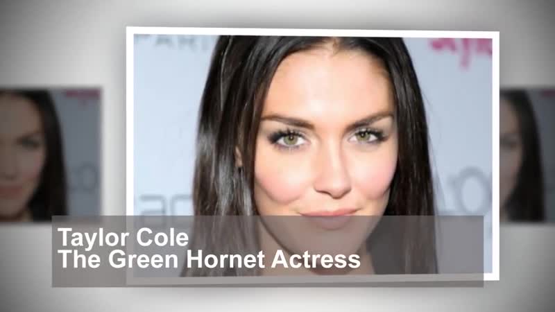 Taylor Cole The Green Hornet Actress Beauty American actress and former fashion