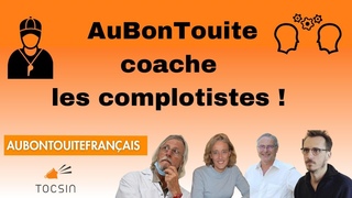 AuBonTouite coache les complotistes !