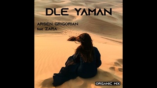 DLE YAMAN - Arsen Grigorian feat Zara (Organic mix)