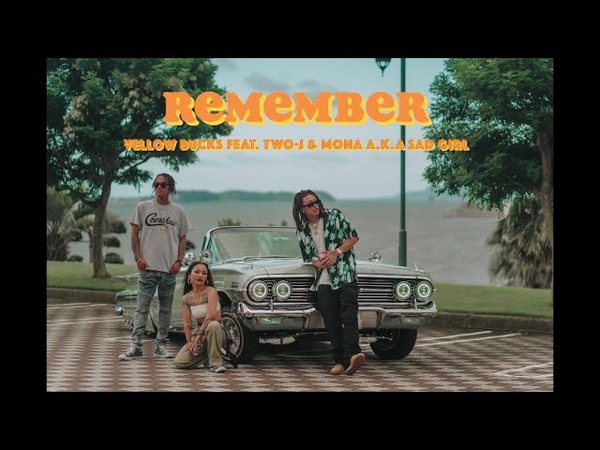 ellow Bucks Remember (feat. TWO J Mo Na a. k. a Sad Girl) Official