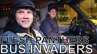 Flesh Panthers - BUS INVADERS Ep. 1307