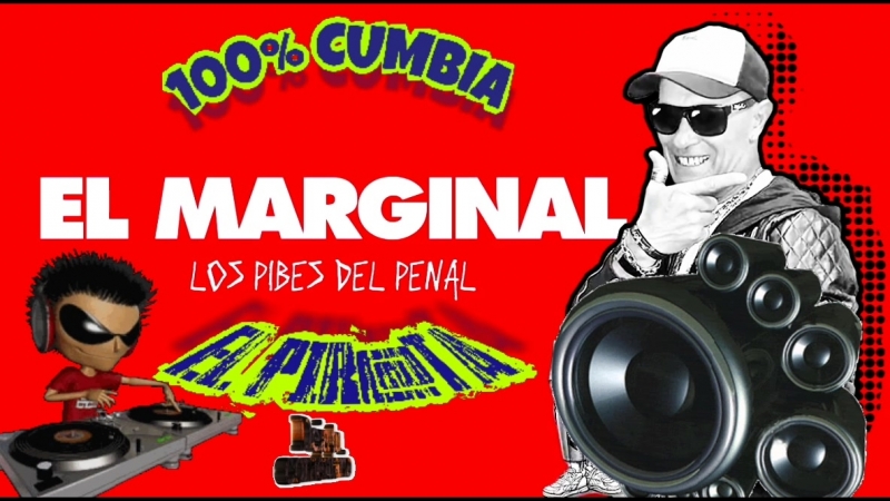 LOS PIBES DEL PENAL EL MARGINAL EL PIR TA MÁ S MUSICA , Cien Porciento Cumbia CUMBIAS EL PIR TA LISTA DE