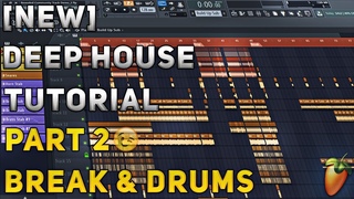 How To Make Deep House/Remix | FL Studio 12 | 2018 [Tutorial Part 2] (Break & Drums)