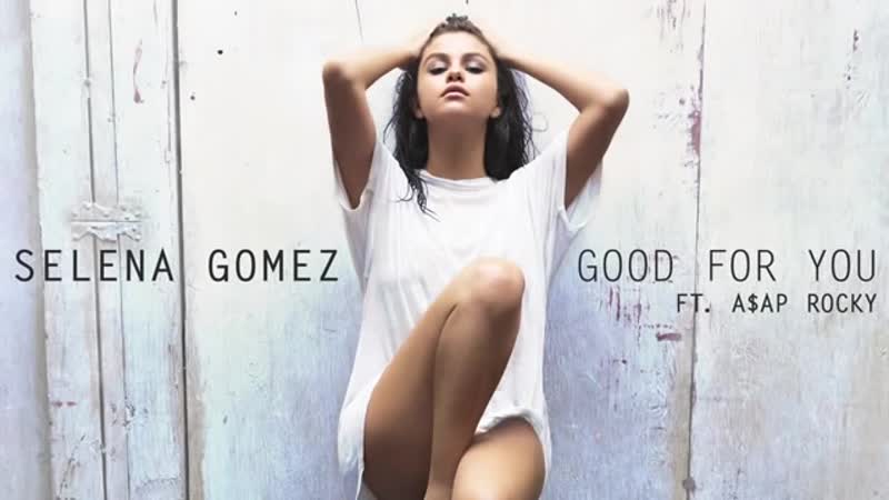 Selena Gomez Good For You ft. A AP Rocky ( Official