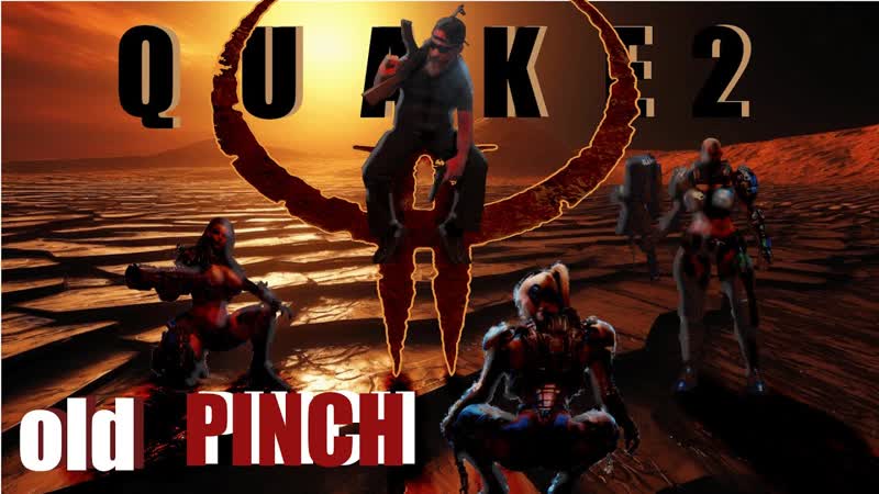 1, quake2, pinch,