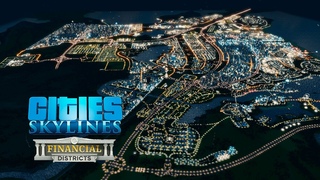 Cities Skylines - Financial Districts - Ночной город с населением ! #99