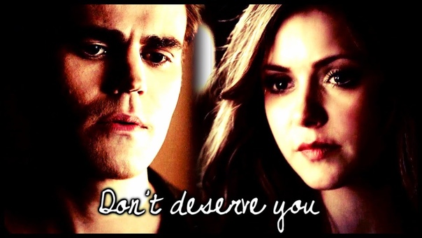 Stefan, Katherine Dont deserve you