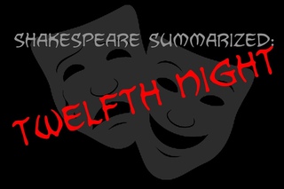 Shakespeare Summarized: Twelfth Night