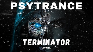 PSYTRANCE • ATARA - Terminator (MIX 2021)
