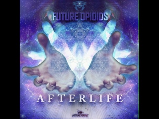 Future Opioids - Future Opioids - AfterLife