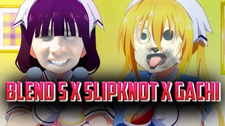 Slipknot x Gachi - Blend asS (right version)