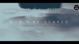 Schtu  -  Don't Be Scared