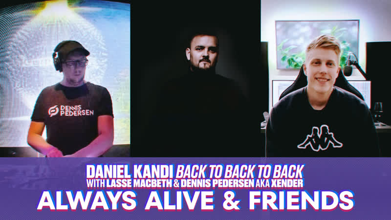 DANIEL KANDI 18+ ALWAYS ALIVE Friends DJ b2b2b vol. 1 (12 MAY