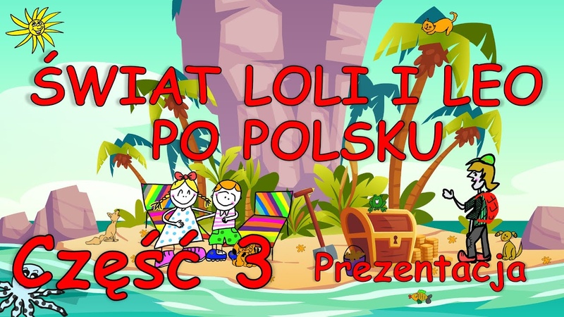 Nauka pierwszych słów w języku polskim (być, mieć) Świat Loli i Leo po polsku,